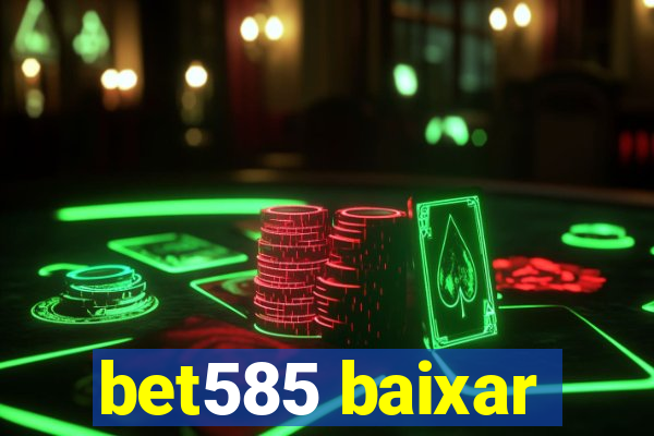 bet585 baixar